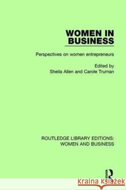 Women in Business: Perspectives on Women Entrepreneurs Sheila Allen, Carole Truman 9781138243170