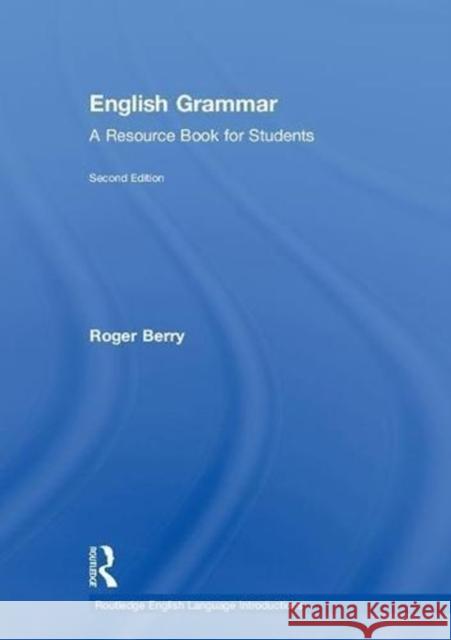 English Grammar: A Resource Book for Students Roger Berry 9781138243446 Routledge