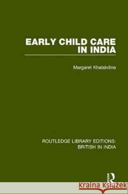 Early Child Care in India Margaret Khalakdina 9781138243620 Routledge