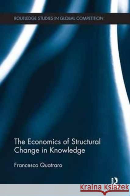 The Economics of Structural Change in Knowledge Francesco Quatraro 9781138243699 Routledge