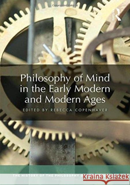 Philosophy of Mind in the Early Modern and Modern Ages: The History of the Philosophy of Mind, Volume 4  9781138243958 Taylor and Francis