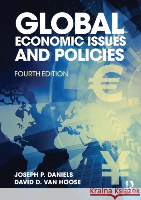 Global Economic Issues and Policies Joseph P. Daniels David D. Vanhoose 9781138244177 Routledge