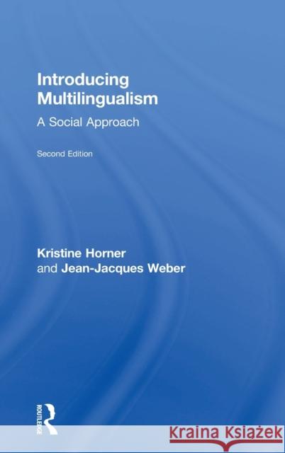 Introducing Multilingualism: A Social Approach Jean-Jacques Weber Kristine Horner 9781138244481