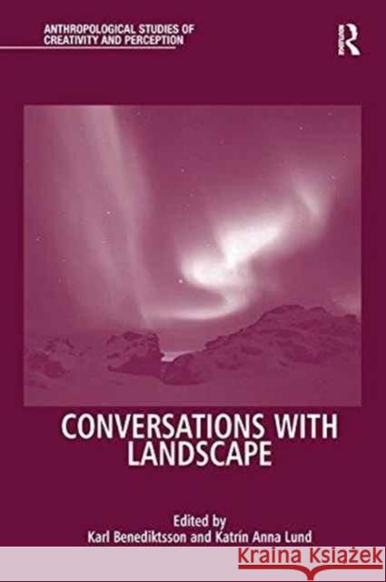 Conversations with Landscape Karl Benediktsson Katrin Anna Lund 9781138244634 Routledge