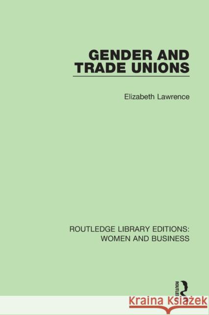 Gender and Trade Unions Elizabeth Lawrence 9781138244849 Taylor and Francis