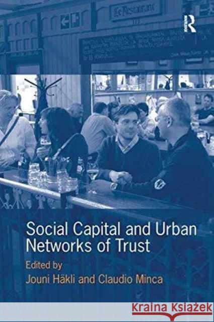 Social Capital and Urban Networks of Trust Jouni Hakli Claudio Minca  9781138245457 Routledge