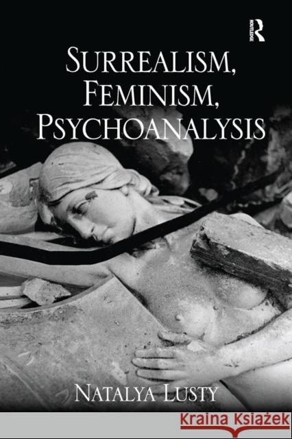 Surrealism, Feminism, Psychoanalysis Natalya Lusty   9781138245617