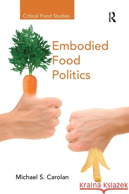 Embodied Food Politics Professor Michael S. Carolan   9781138245754 Routledge