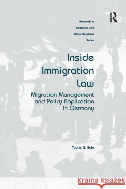 Inside Immigration Law: Migration Management and Policy Application in Germany Tobias G. Eule   9781138245785 Routledge