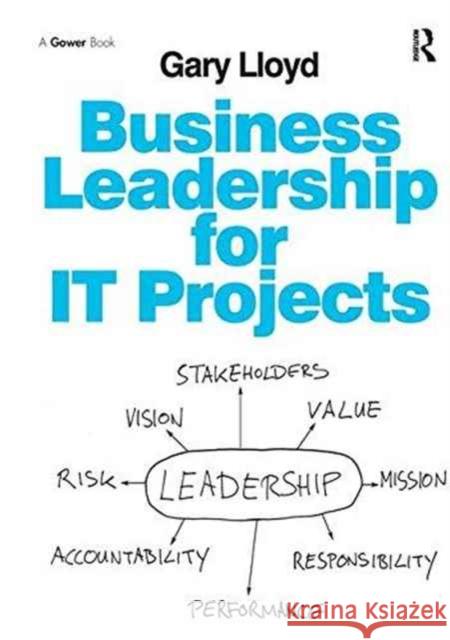 Business Leadership for It Projects. Gary Lloyd Gary Lloyd   9781138246409