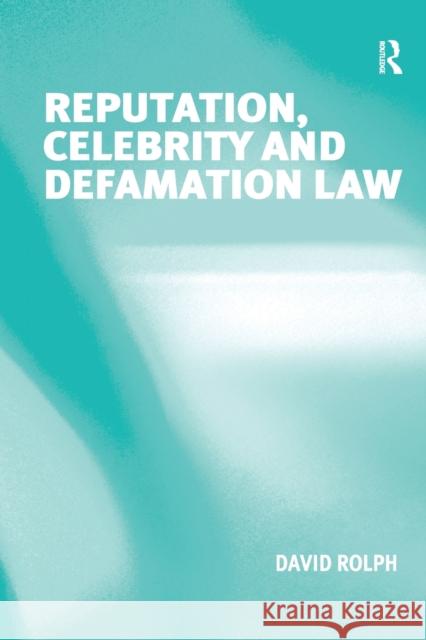 Reputation, Celebrity and Defamation Law David Rolph   9781138246621