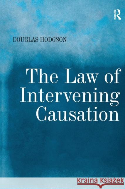 The Law of Intervening Causation Douglas Hodgson   9781138246720 Routledge