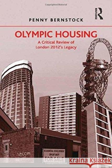 Olympic Housing: A Critical Review of London 2012's Legacy Penny Bernstock   9781138246751 Routledge