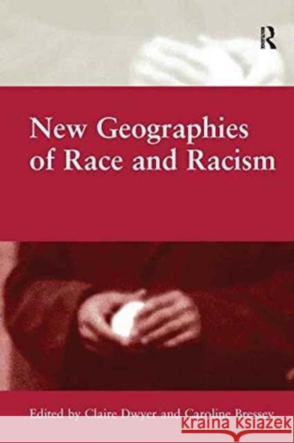 New Geographies of Race and Racism Caroline Bressey Claire Dwyer  9781138246997
