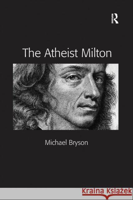 The Atheist Milton. Michael E. Bryson Michael E. Bryson   9781138247123