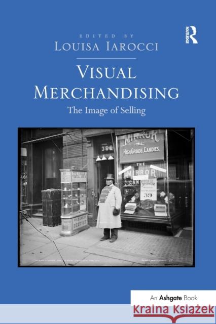 Visual Merchandising: The Image of Selling Louisa Iarocci   9781138247161 Routledge