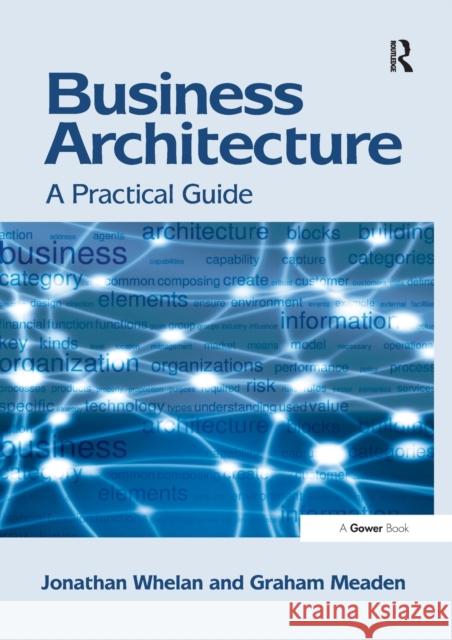 Business Architecture: A Practical Guide Whelan, Jonathan 9781138247314