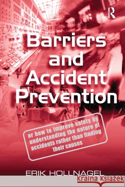 Barriers and Accident Prevention Professor Erik Hollnagel   9781138247352 Routledge