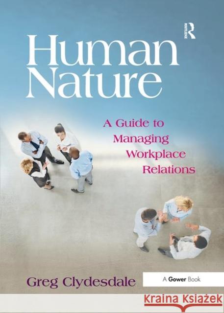 Human Nature: A Guide to Managing Workplace Relations Greg Clydesdale   9781138247567 Routledge