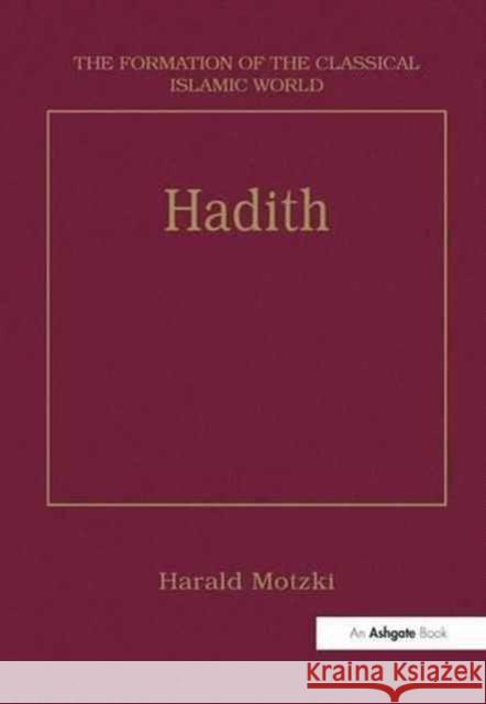 Hadith: Origins and Developments Harald Motzki (Associate Professor of Is   9781138247796 Routledge