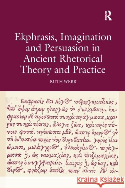 Ekphrasis, Imagination and Persuasion in Ancient Rhetorical Theory and Practice Ruth Webb   9781138247819 Routledge
