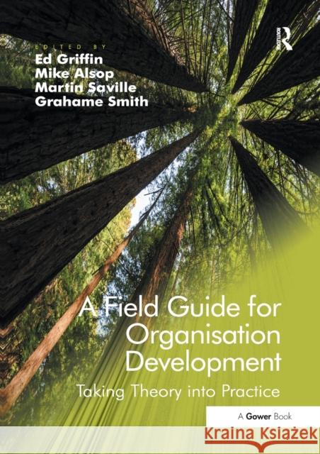 A Field Guide for Organisation Development: Taking Theory into Practice Alsop, Mike 9781138247888 Routledge