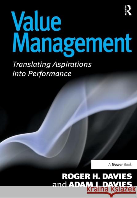 Value Management: Translating Aspirations into Performance Davies, Roger H. 9781138247932