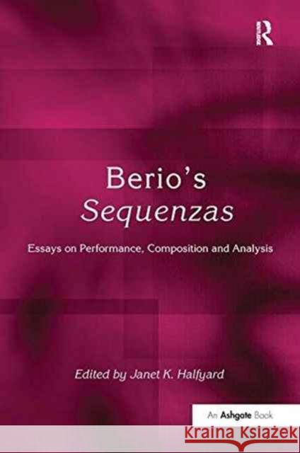 Berio's Sequenzas: Essays on Performance, Composition and Analysis Janet K. Halfyard   9781138247994 Routledge
