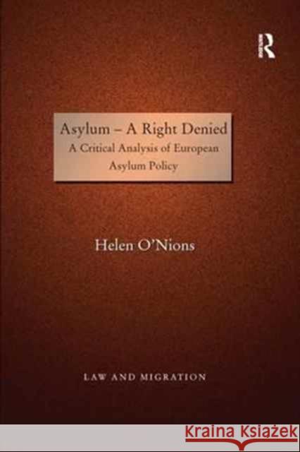 Asylum--A Right Denied: A Critical Analysis of European Asylum Policy Helen O'Nions   9781138248106 Routledge