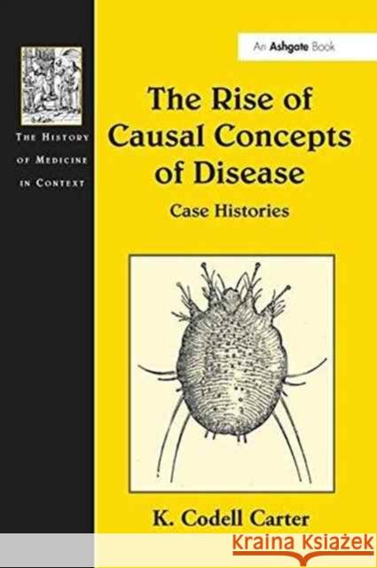 The Rise of Causal Concepts of Disease: Case Histories K. Codell Carter   9781138248120