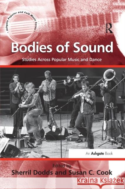 Bodies of Sound: Studies Across Popular Music and Dance Susan C. Cook Sherril Dodds  9781138248144