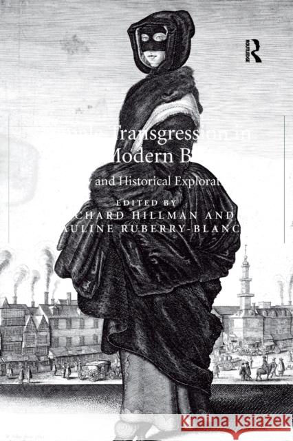 Female Transgression in Early Modern Britain: Literary and Historical Explorations Richard Hillman Pauline Ruberry-Blanc  9781138248687