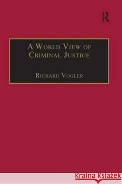 A World View of Criminal Justice Richard Vogler   9781138248946 Routledge