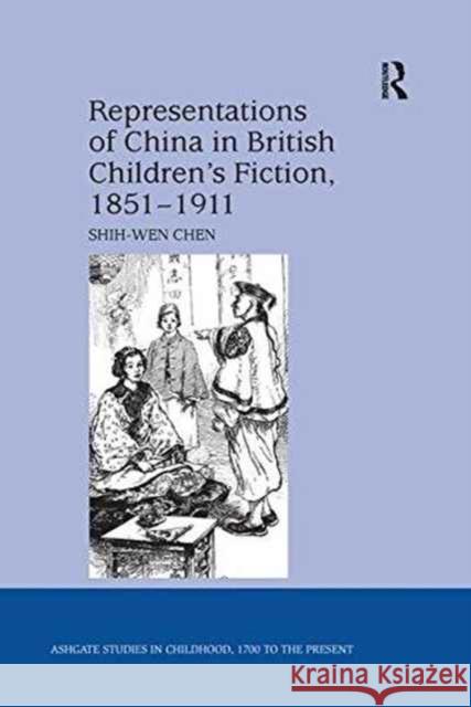 Representations of China in British Children's Fiction, 1851-1911. by Shih-Wen Chen Shih-Wen Chen   9781138249004 Routledge