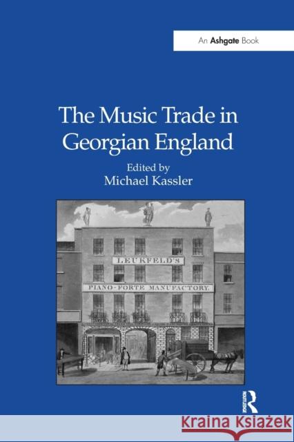 The Music Trade in Georgian England Mr Michael Kassler   9781138249035