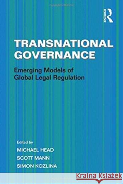 Transnational Governance: Emerging Models of Global Legal Regulation Dr. Scott Mann Michael Head  9781138249332 Routledge