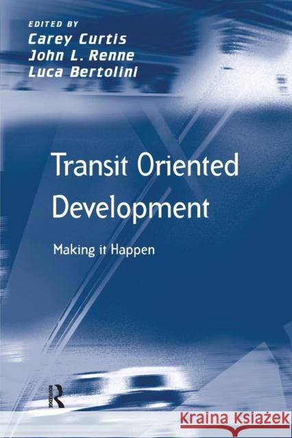 Transit Oriented Development: Making It Happen John L. Renne Carey Curtis  9781138249363 Routledge