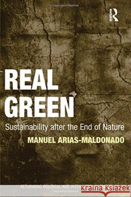 Real Green: Sustainability After the End of Nature Manuel Arias-Maldonado   9781138249554 Routledge