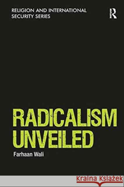 Radicalism Unveiled Farhaan Wali   9781138249578