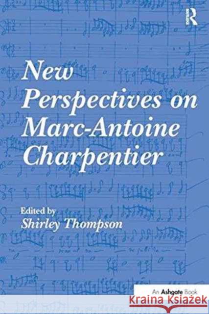 New Perspectives on Marc-Antoine Charpentier Shirley Thompson   9781138249684