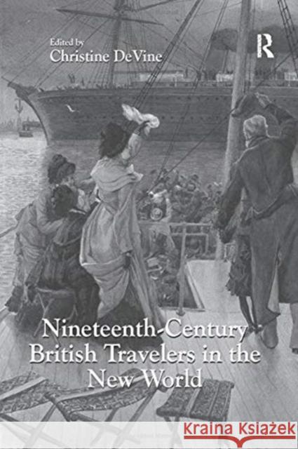 Nineteenth-Century British Travelers in the New World Christine DeVine   9781138249783