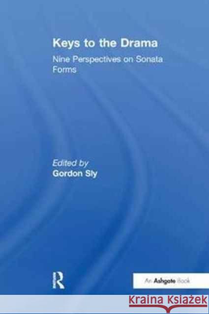 Keys to the Drama: Nine Perspectives on Sonata Forms  9781138249806 Taylor and Francis