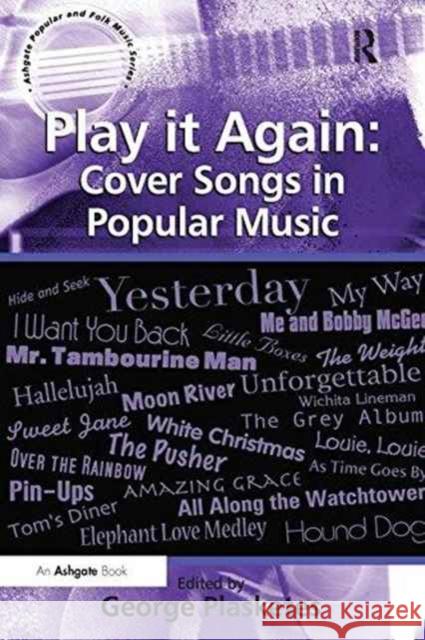 Play It Again: Cover Songs in Popular Music George Plasketes   9781138250031