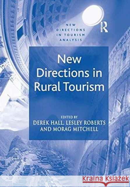 New Directions in Rural Tourism Lesley Roberts Derek Hall Mitchell Morag 9781138250284 Routledge