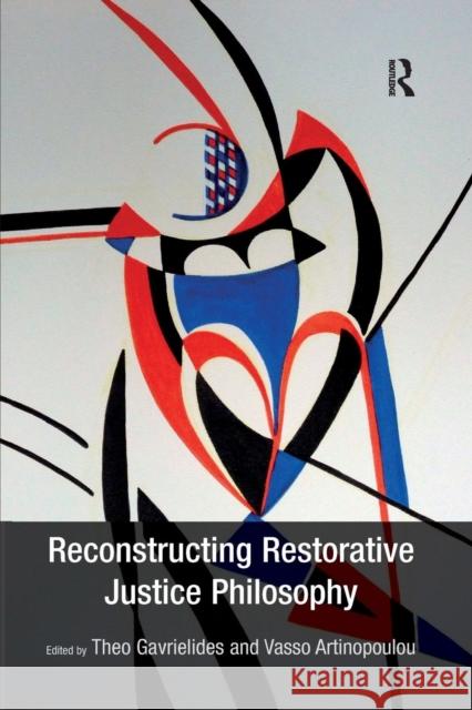 Reconstructing Restorative Justice Philosophy Theo Gavrielides Vasso Artinopoulou  9781138250383 Routledge