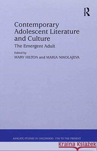 Contemporary Adolescent Literature and Culture: The Emergent Adult Nikolajeva, Maria 9781138250451 Routledge
