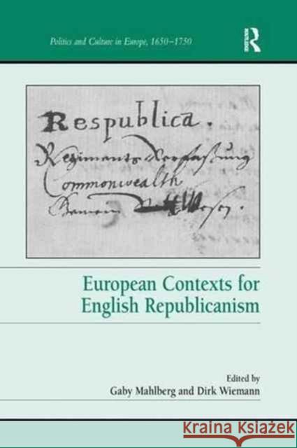 European Contexts for English Republicanism. Edited by Gaby Mahlberg and Dirk Wiemann Dirk Wiemann Gaby Mahlberg  9781138250475 Routledge