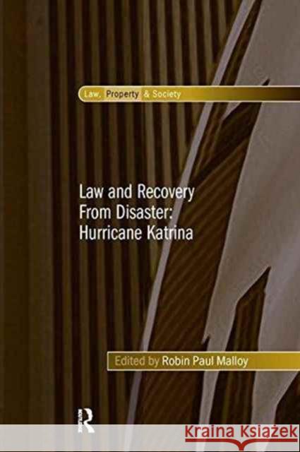 Law and Recovery from Disaster: Hurricane Katrina Professor Robin Paul Malloy   9781138250567