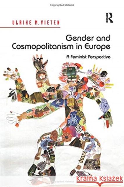 Gender and Cosmopolitanism in Europe: A Feminist Perspective Ulrike M. Vieten   9781138250734 Routledge