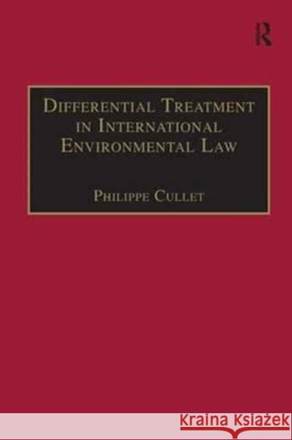 Differential Treatment in International Environmental Law Philippe Cullet   9781138250888 Routledge